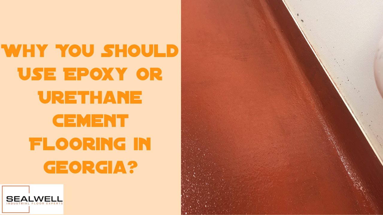Use Epoxy or Urethane Cement Flooring in Georgia