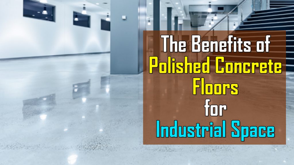 Top Benefits of Polished Concrete for Industrial Areas