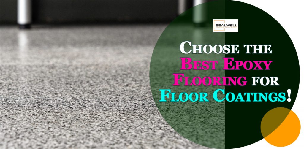 Choose the Best Epoxy Flooring for Floor Coatings! | Sealwell