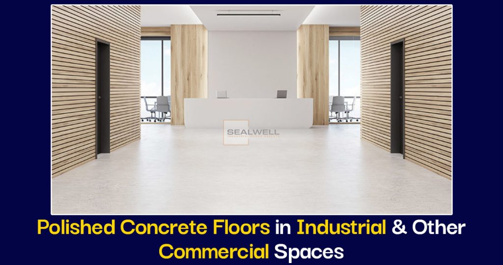 Polished Concrete Floors in Industrial & Other Commercial Spaces | Sealwell