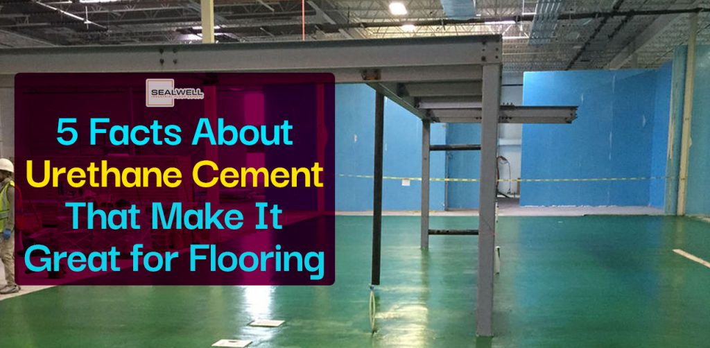5 Facts About Urethane Cement That Make It Great for Flooring Sealwell
