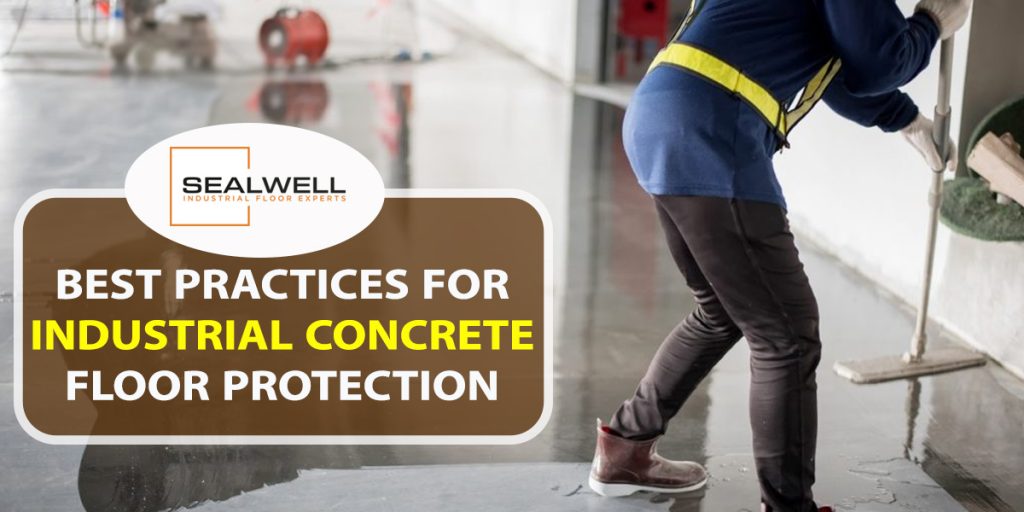 Best Practices for Industrial Concrete Floor Protection Sealwell