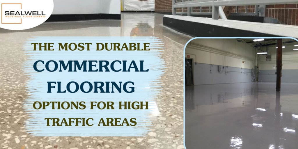 The Most Durable Commercial Flooring Options for High Traffic Areas Sealwell