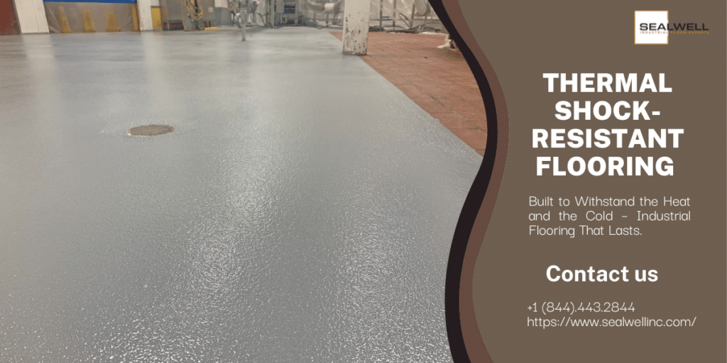 Thermal Shock Resistance: The Key to Long-Lasting Industrial Flooring
